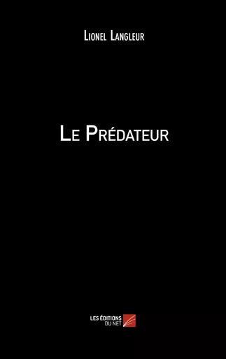 Le Prédateur - Lionel Langleur - Les Éditions du Net