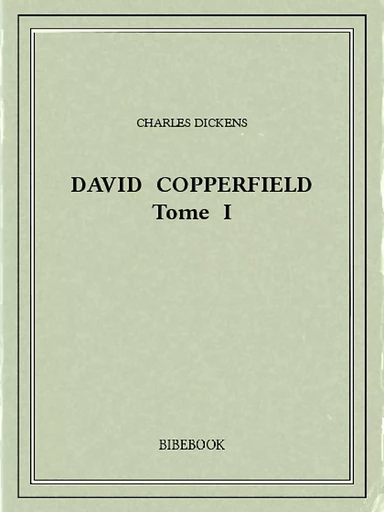 David Copperfield 1 - Charles Dickens - Bibebook