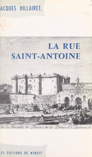 La rue Saint-Antoine - Jacques Hillairet - (Les Éditions de Minuit) réédition numérique FeniXX