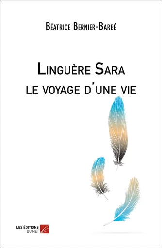 Linguère Sara le voyage d'une vie - Béatrice Bernier-Barbé - Les Éditions du Net