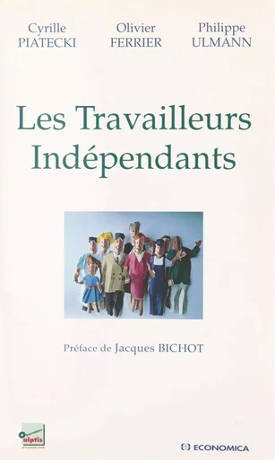 Les travailleurs indépendants - Cyrille Piatecky, Olivier Ferrier, Philippe Ulmann - FeniXX réédition numérique