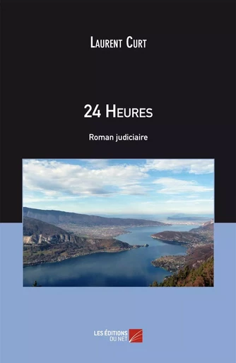 24 Heures - Laurent Curt - Les Éditions du Net