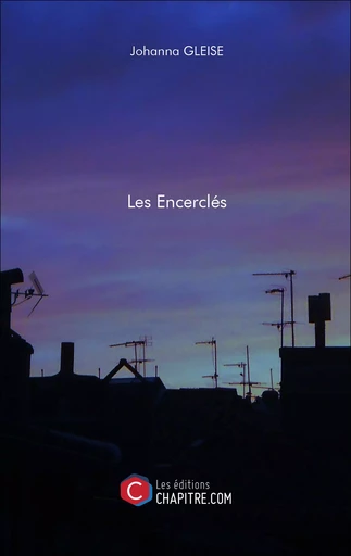 Les Encerclés - Johanna Gleise - Les Editions Chapitre.com