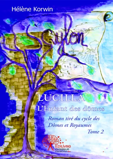 Lucilla - L'Enfant des dômes - Hélène Korwin - Editions Edilivre