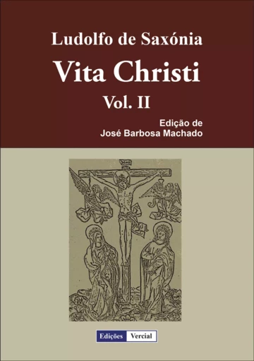 Vita Christi - II - Ludolfo de Saxónia - Edições Vercial