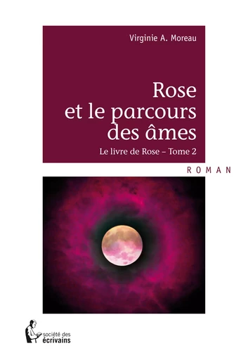 Rose et le parcours des âmes - Virginie A. Moreau - Société des écrivains