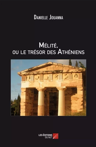 MÉLITÉ ou Le Trésor Des Athéniens - Danielle Jouanna - Les Éditions du Net