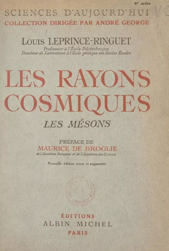 Les rayons cosmiques - Louis Leprince-Ringuet - (Albin Michel) réédition numérique FeniXX