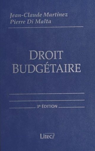 Droit budgétaire : budget de l'État, budgets locaux, budget de la Sécurité sociale, budget européen - Jean-Claude Martinez, Pierre Di Malta - FeniXX réédition numérique