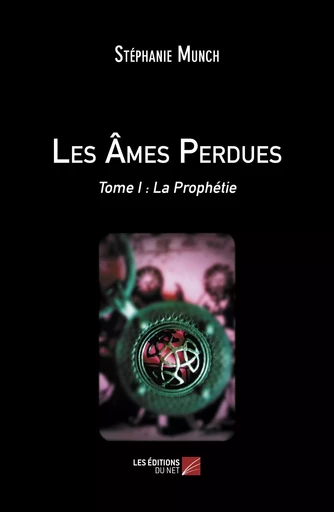 Les Âmes Perdues - Stéphanie Munch - Les Éditions du Net