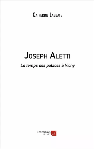 Joseph Aletti - Catherine Labbaye - Les Éditions du Net