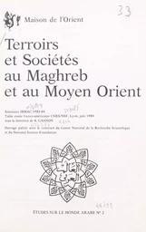 Terroirs et sociétés au Maghreb et au Moyen Orient