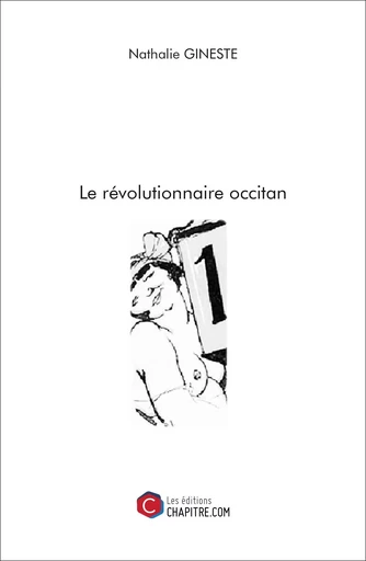 Le révolutionnaire occitan - Nathalie Gineste - Les Editions Chapitre.com