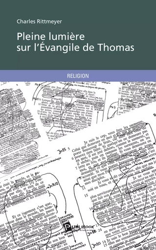 Pleine lumière sur l'Évangile de Thomas - Charles Rittmeyer - Publibook