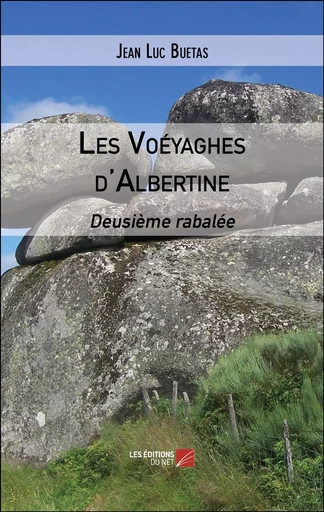 Les Voéyaghes d'Albertine -  Jean Luc Buetas - Les Éditions du Net