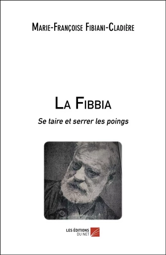 La Fibbia - Marie-Françoise Fibiani-Cladière - Les Éditions du Net