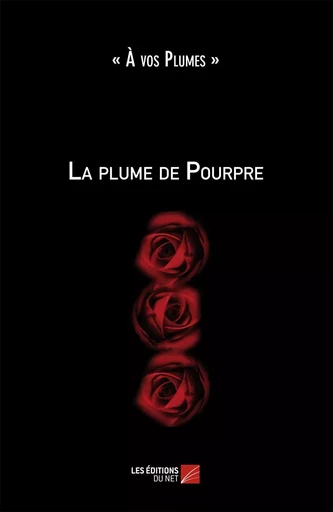 La plume de Pourpre -  A Vos Plumes (Collectif) - Les Éditions du Net