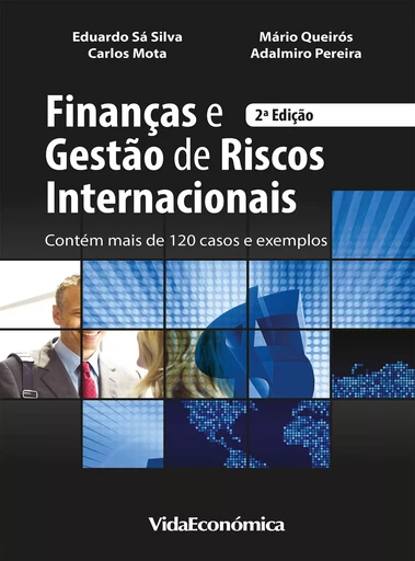 Finanças e Gestão de Riscos Internacionais - 2ª Edição - Mário Queirós, Eduardo Sá Silva, Carlos Mota, Adalmiro Pereira - Vida Económica Editorial