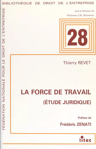 La Force de travail : étude juridique - Thierry Revet - FeniXX réédition numérique