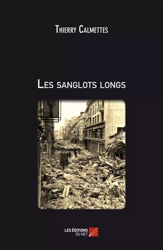 Les sanglots longs - Thierry Calmettes - Les Éditions du Net