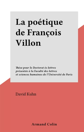 La poétique de François Villon - David Kuhn - (Armand Colin) réédition numérique FeniXX