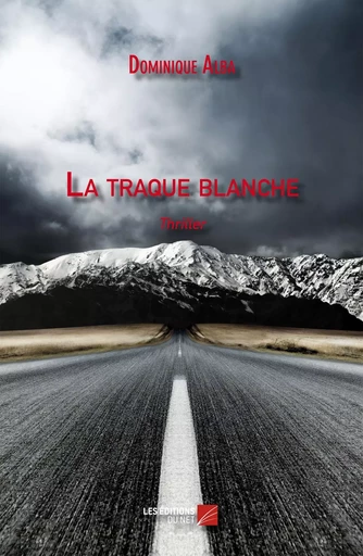 La traque blanche - Dominique Alba - Les Éditions du Net