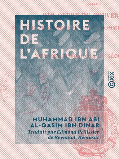 Histoire de l'Afrique - Muhammad Ibn Abi Al-Qasim Ibn Dinar - Collection XIX