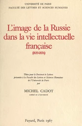 L'image de la Russie dans la vie intellectuelle française, 1839-1856