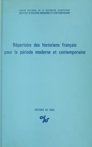 Répertoire des historiens français pour la période moderne et contemporaine - Arlette Faugères, Régine Ferré - CNRS Éditions (réédition numérique FeniXX) 