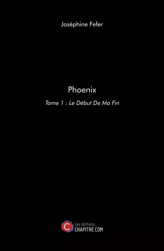 Phoenix - Joséphine Fefer - Les Editions Chapitre.com