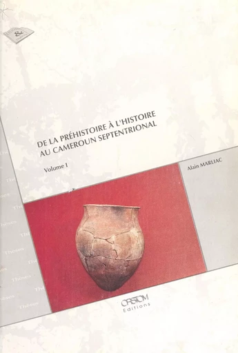 De la préhistoire à l'histoire au Cameroun septentrional (1) - Alain Marliac - FeniXX réédition numérique