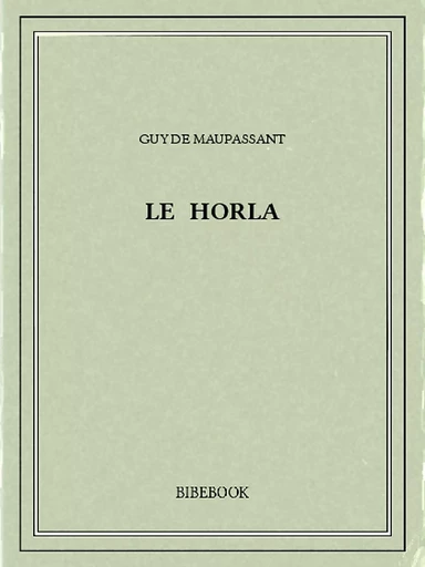 Le Horla - Guy de Maupassant - Bibebook