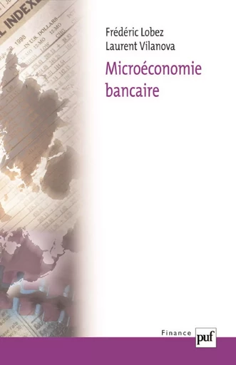 Microéconomie bancaire - Frédéric Lobez, Laurent Vilanova - Humensis