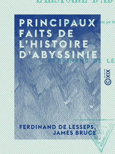 Principaux faits de l'histoire d'Abyssinie - Ferdinand de Lesseps, James Bruce - Collection XIX