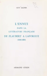 L'ennui dans la littérature française de Flaubert à Laforgue, 1848-1884