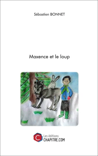 Maxence et le loup - Sébastien Bonnet - Les Editions Chapitre.com