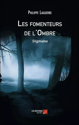 Les fomenteurs de l'Ombre - Philippe Laguerre - Les Éditions du Net