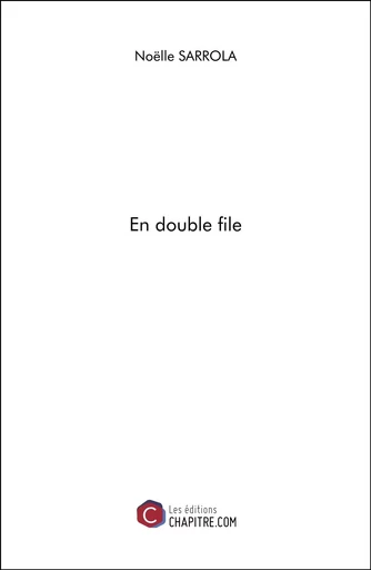 En double file - Noëlle Sarrola - Les Editions Chapitre.com