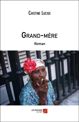 Grand-mère - Chistine Lucige - Les Éditions du Net