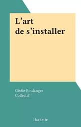 L'art de s'installer