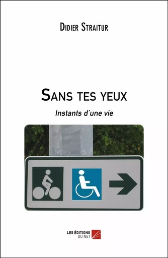 Sans tes yeux - Didier Straitur - Les Éditions du Net