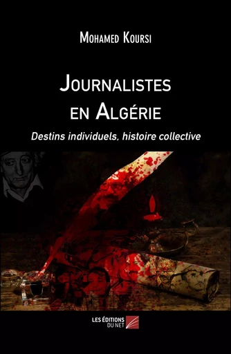 Journalistes en Algérie - Mohamed Koursi - Les Éditions du Net