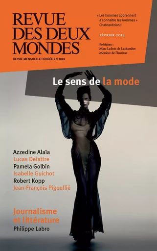 Revue des Deux Mondes février 2014 - Philippe Labro, Azzedine Alaïa, Isabelle Guichot, Pamela Golbin, Jean-François Pigoullié, Niels Planel, Didier Ottinger, Annick Steta, Eryck de Rubercy, Lucas Delattre, Robert Kopp, Jean-Yves Pranchère, Marin De Viry, Gérald Bronner, Frédéric Verger, Mihaï De Brancovan, Jean-Luc Macia, Charles Ficat, Aurélie Julia, Henri De Montety, Olivier Cariguel, Michel Crépu - Revue des Deux Mondes