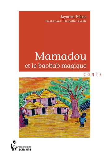 Mamadou et le baobab magique - Raymond Mialon - Société des écrivains