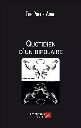 Quotidien d'un bipolaire -  The Poetik Angel - Les Éditions du Net