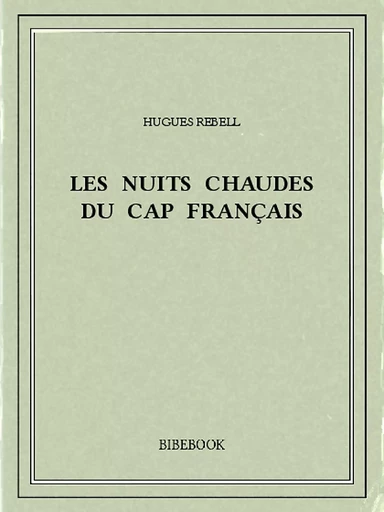 Les Nuits chaudes du Cap français - Hugues Rebell - Bibebook