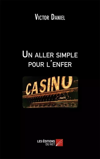 Un aller simple pour l'enfer - Victor Daniel - Les Éditions du Net