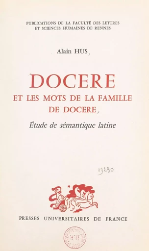 Docere et les mots de la famille de docere - Alain Hus - (Presses universitaires de France) réédition numérique FeniXX