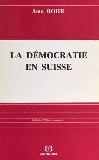 La démocratie en Suisse - Jean Rohr - FeniXX réédition numérique