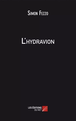 L'hydravion - Simon Fezzo - Les Éditions du Net